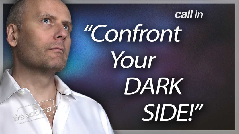 CONFRONT YOUR DARK SIDE! Call In