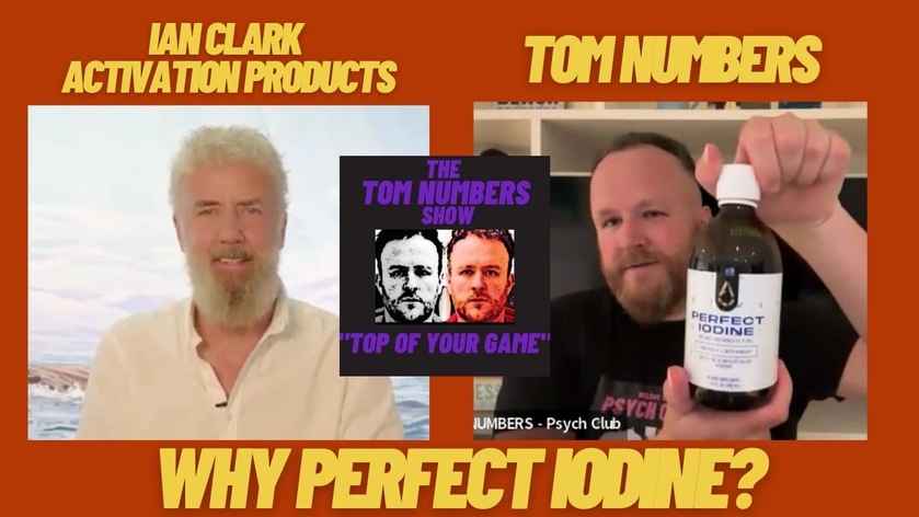 Why PERFECT IODINE? Powerful discussion with IAN CLARK of ACTIVATION PRODUCTS on The TOM NUMBERS ...