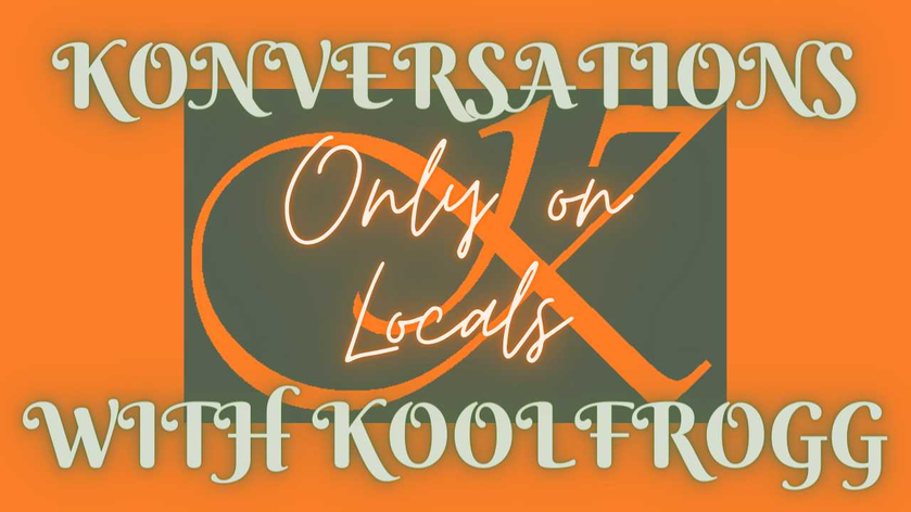 Konversations With Koolfrogg: Locals chat with @The_Expert