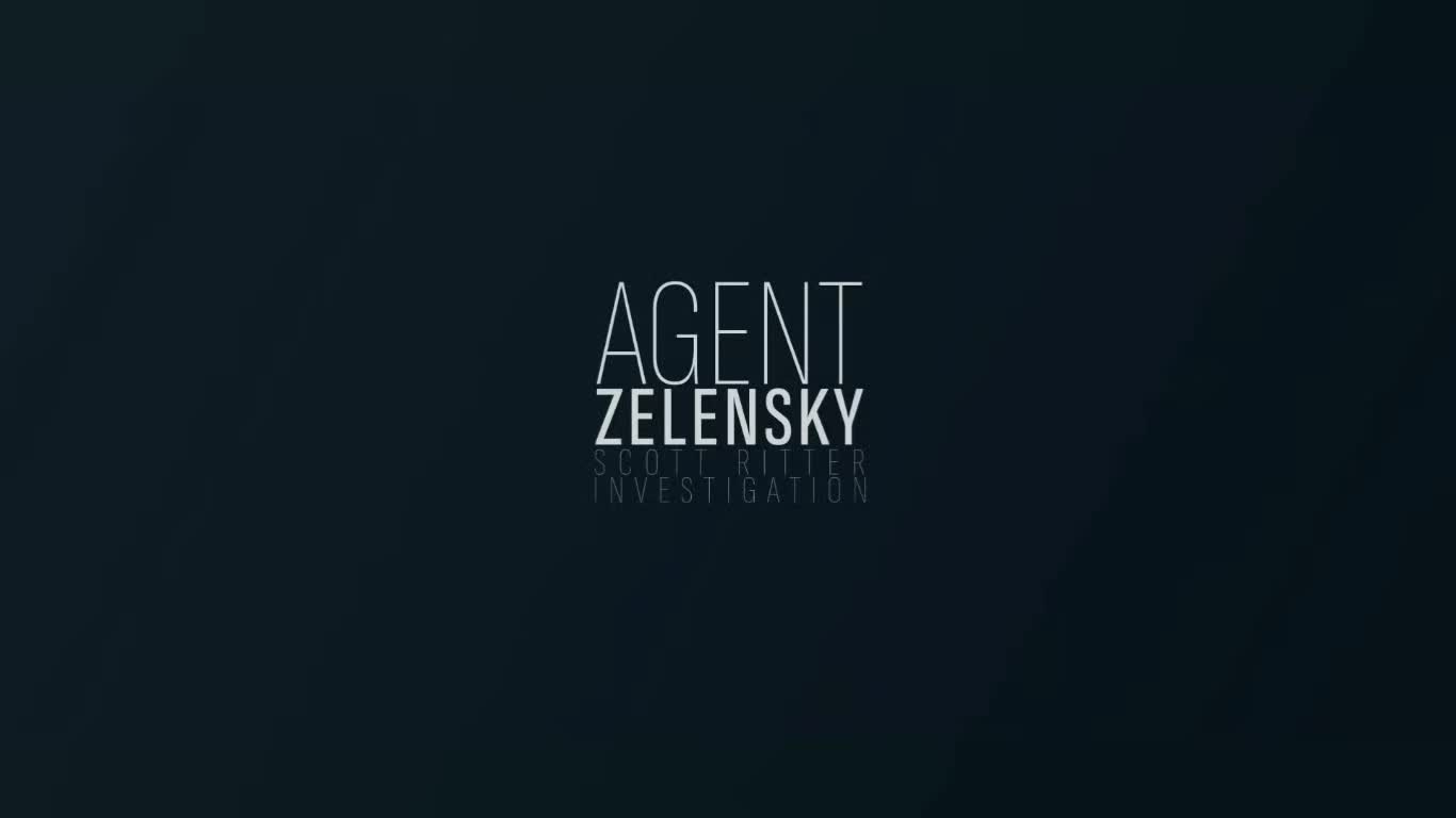 🎞️📢📣 SCOTT RITTER MOVIE : Agent Zelensky (Full Move+Extras)